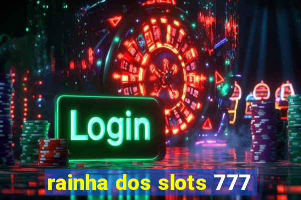 rainha dos slots 777